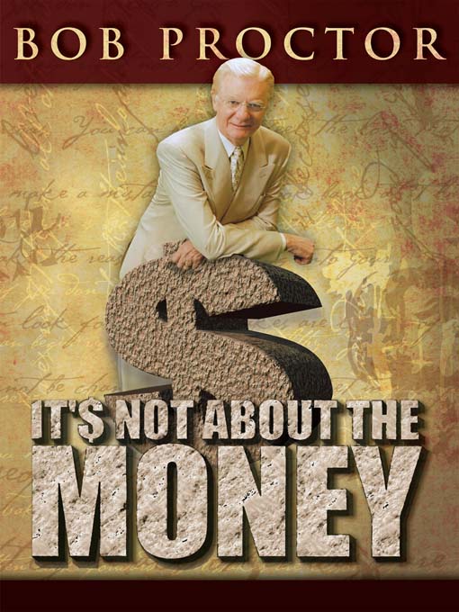 Title details for Its Not About the Money by Bob Proctor - Available